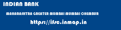 INDIAN BANK  MAHARASHTRA GREATER MUMBAI MUMBAI CHEMBUR  ifsc code